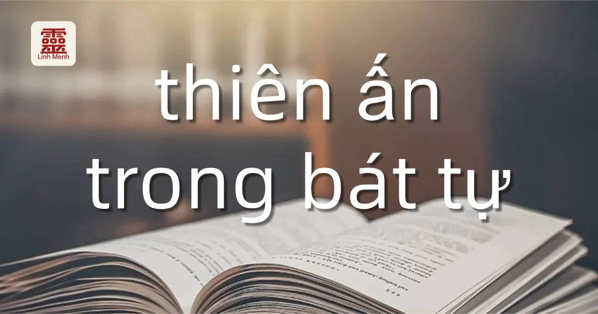 Thiên Ấn (Kiêu Ấn) Trong Bát Tự: Ý Nghĩa, Tính Cách Và Ảnh Hưởng Đến Vận Mệnh