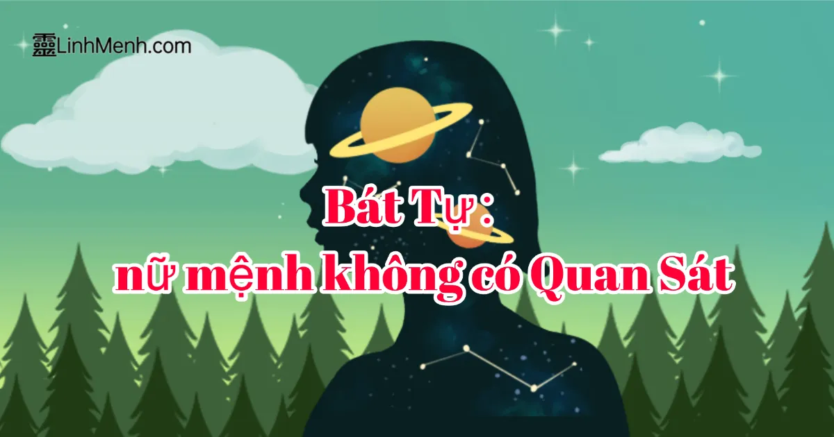 Lá Số Bát Tự Nữ Mệnh Khuyết Quan Sát: Giải Mã Tình Duyên Và Cách Cải Vận