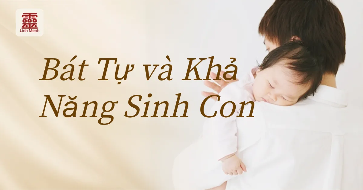 Bát Tự và Khả Năng Sinh Con: Những Dấu Hiệu Trong Lá Số Cho Thấy Khó Thụ Thai