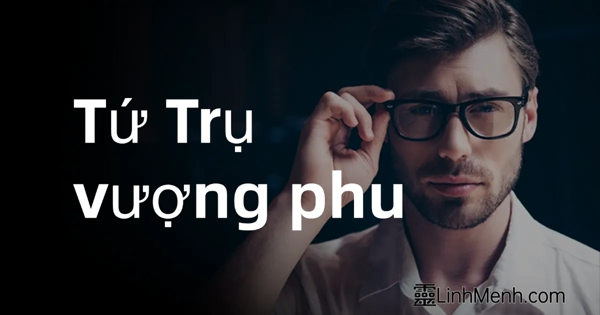 6 Dấu Hiệu Phụ Nữ Vượng Phu Trong Bát Tự (Tứ Trụ): Bạn Có Sở Hữu?