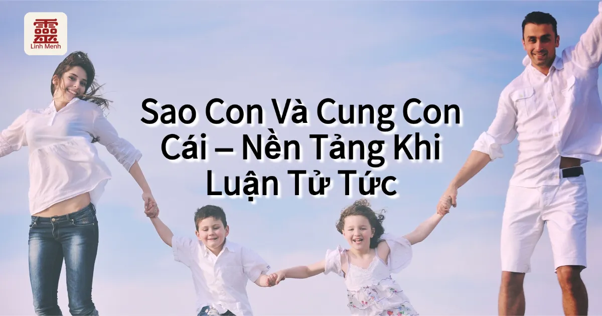 Bát Tự Và Duyên Con Cái: Cách Luận Tử Tức Trong Mệnh Lý Phương Đông