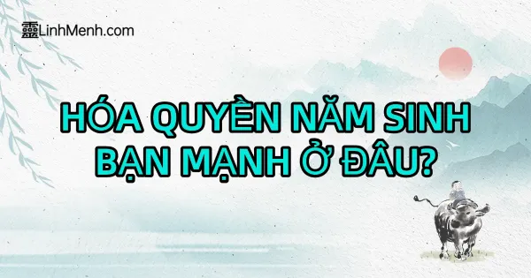 Giải Mã Hóa Quyền Năm Sinh Trong Tử Vi: Bí Ẩn Năng Lực & Quyền Lực Xoay Chuyển Bàn Mệnh